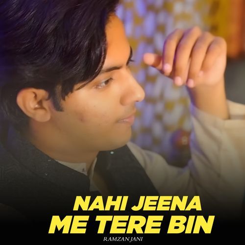 Nahi Jeena Me Tere Bin