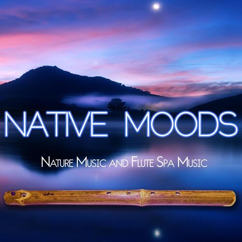 Native Moods: Nature Music and Flute Spa Music