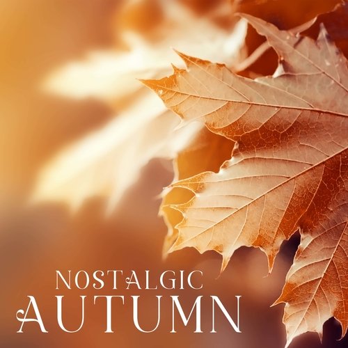 Nostalgic Autumn: Relaxing Music for the Fall Evenings_poster_image