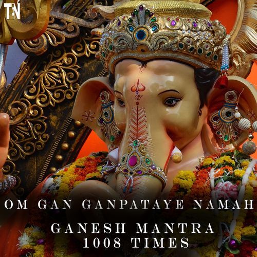 Om Gan Ganpataye Namah Ganesh Mantra 1008 Times