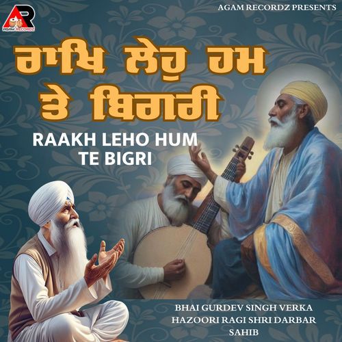 Raakh Leho Hum Te Bigri