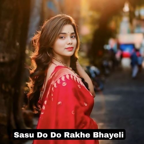 Sasu Do Do Rakhe Bhayeli