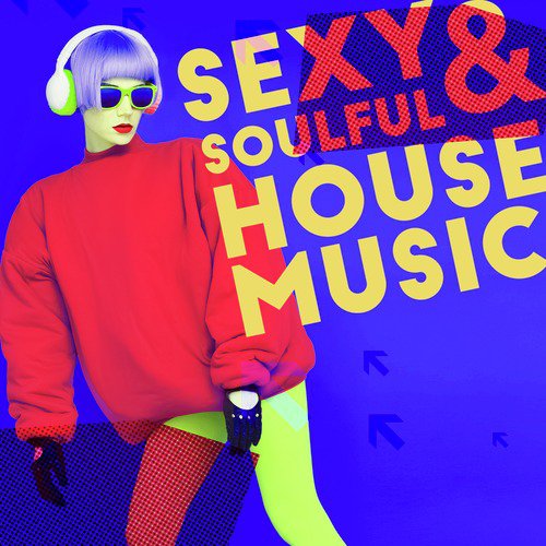 Sexy & Soulful House Music