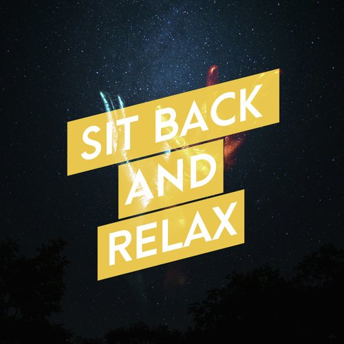 Sit Back and Relax