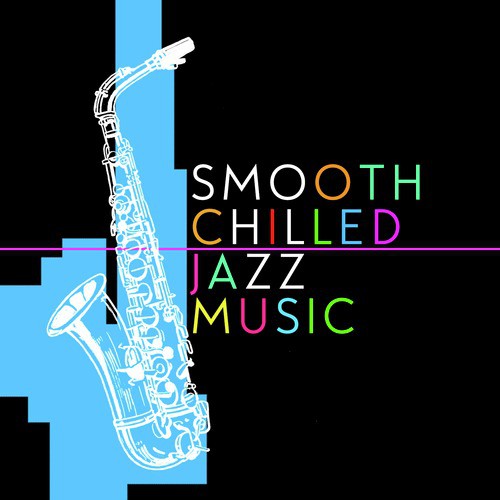 Smooth Chilled Jazz Music