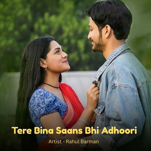 Tere Bina Saans Bhi Adhoori