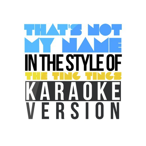 That's Not My Name (In the Style of the Ting Tings) [Karaoke Version] - Single