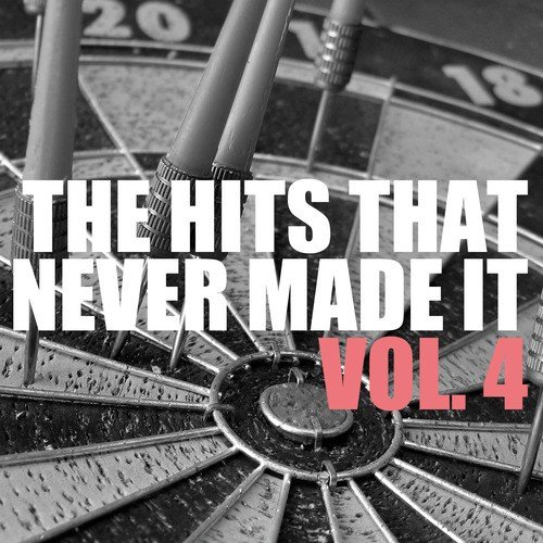 The Hits That Never Made It, Vol. 4