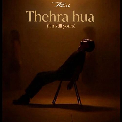 Thehra Hua (I'm Still Yours)