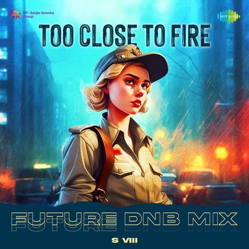 Too Close To Fire - Future DnB Mix