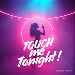 Touch me tonight !