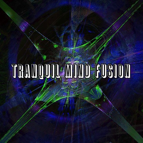 Tranquil Mind Fusion