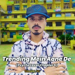 Trending Mein Aane De ( Psycho Lover Chapter 5)