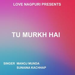 Tu Murkh Hai ( Nagpuri Song )-BQ4vdgNbBWI