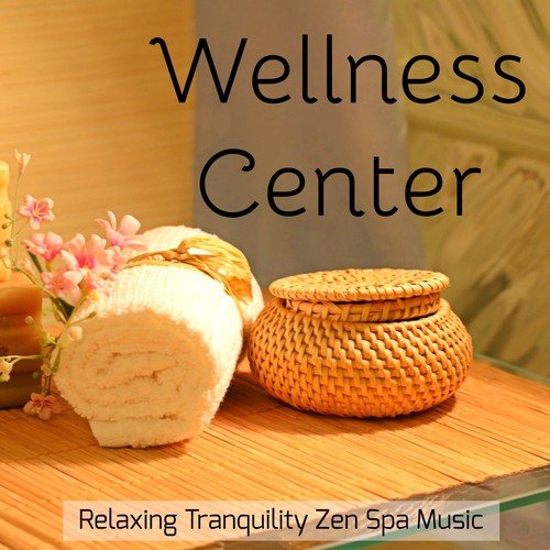 Wellness Center - Relaxing Tranquility Zen Spa Music with New Age Instrumental Natural Sounds