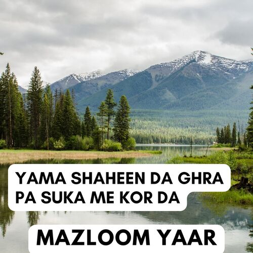 Yama Shaheen Da Ghra Pa Suka Me Kor Da