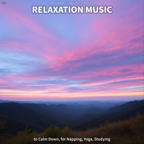 #01 Relaxation Music to Calm Down, for Napping, Yoga, Studying