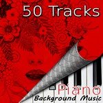 50 Tracks Piano Background Music – Easy Listening Video Music, Elevator Music, Office Music, Sexy Music, Love Making, Cocktail Bar, Smooth Jazz