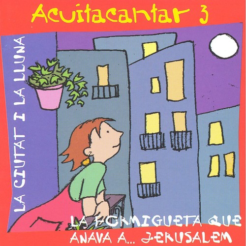 Acuitacantar, Vol. 3: La Ciutat i la Lluna / La Formigueta Que Anava a Jerusalem