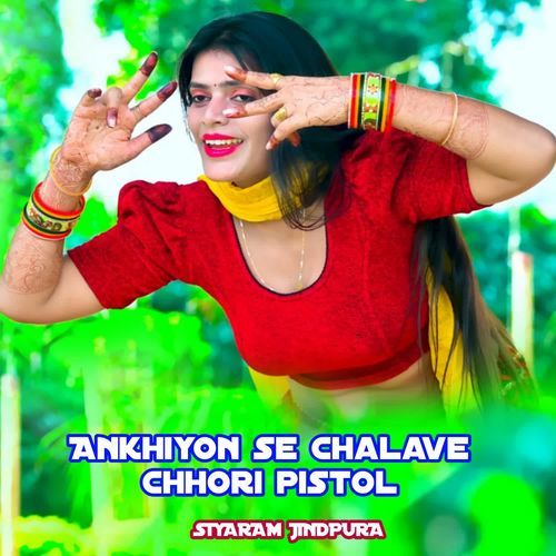 Ankhiyon Se Chalave Chhori Pistol