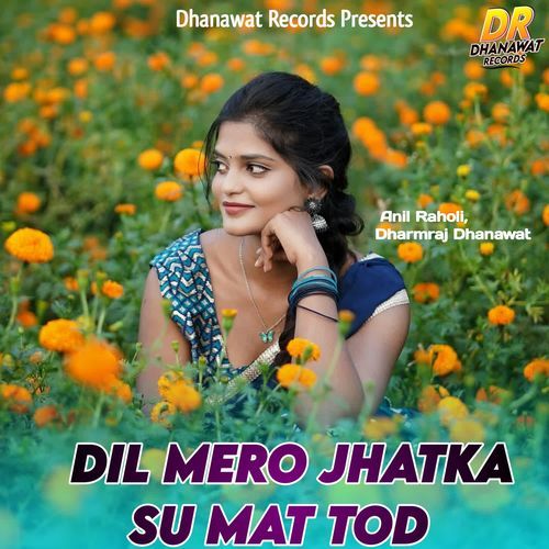 Dil Mero Jhatka Su Mat Tod