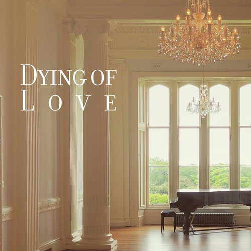 Dying of Love: Music for Lonely and Broken Hearts