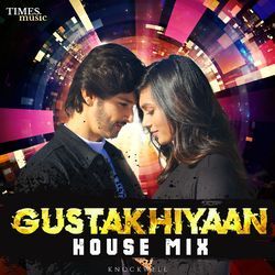 Gustakhiyaan (House Mix)-KSUyQkFWYkE