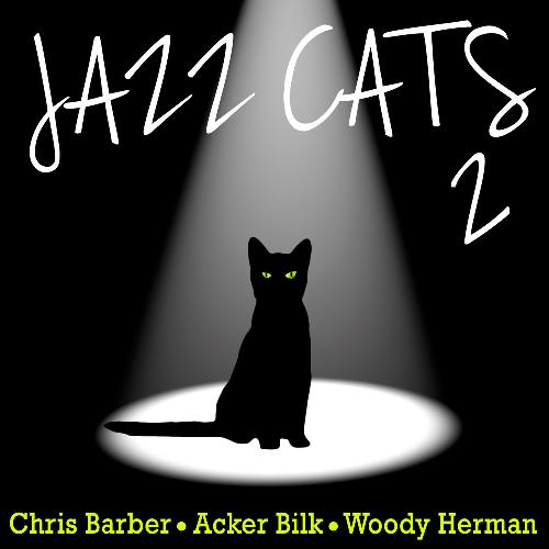 Jazz Cats, Vol. 2 - Chris Barber, Acker Bilk and Woody Herman
