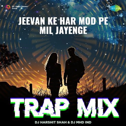 Jeevan Ke Har Mod Pe Mil Jayenge - Trap Mix