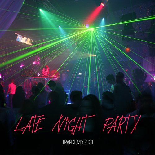 Late Night Party Trance Mix 2021