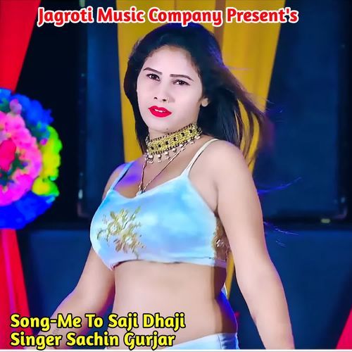 Me To Saji Dhaji
