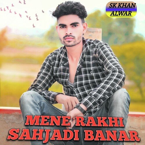 Mene Rakhi Sahjadi Banar