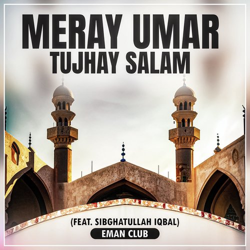 Meray Umar Tujhay Salam