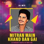 Mitran Main Khand Ban Gai - DJ Mix