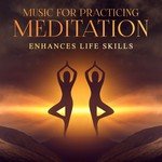 Music for Practicing Meditation: Enhances Life Skills (Spiritual Growth, Self-Realization, New Age Songs and Sounds of Pure Nature, Silent Yoga, Deep Calling)