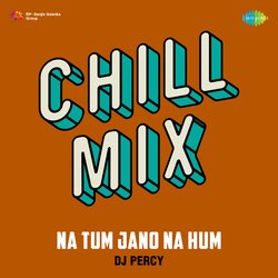 Na Tum Jano Na Hum Chill Mix-Og1YXjwdTkk