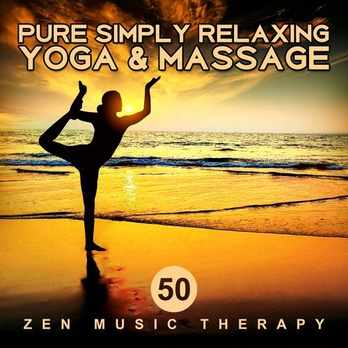 Pure Simply Relaxing Yoga & Massage: 50 Zen Music Therapy – Harmony, Serenity, Meditation, Relaxation for Body & Mind, Sleep Songs