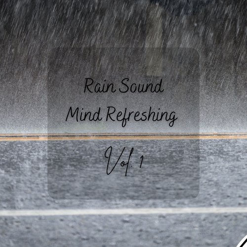 Rain Sound Mind Refreshing Vol. 1 - 2 Hours