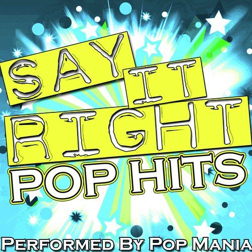Say It Right: Pop Hits
