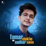 Tomar Chokhe Aadhar Naame