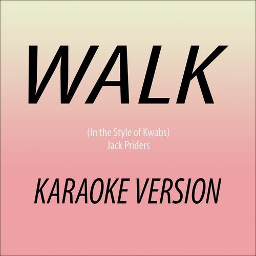 Walk (In the Style of Kwabs) (Karaoke Version)