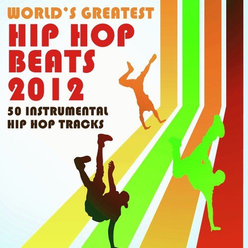World's Greatest Hip Hop Beats 2012: 50 Instrumental Hip Hop Tracks