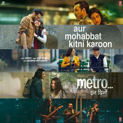 Aur Mohabbat Kitni Karoon (From "Metro ... In Dino")