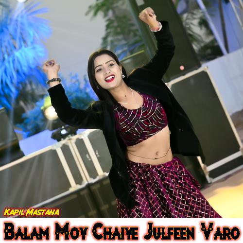 Balam Moy Chaiye Julfeen Varo