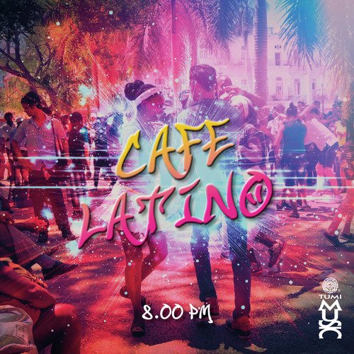 Cafe Latino 8PM