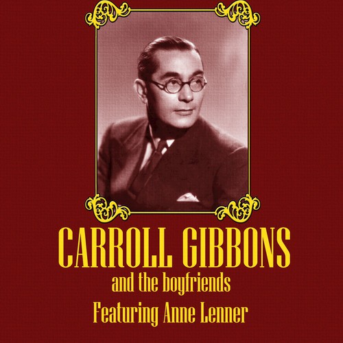 Carroll Gibbons and the Boyfriends (feat. Anne Lenner)
