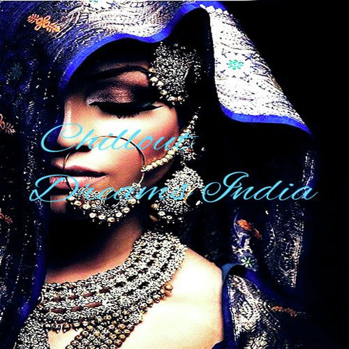 Chill out Dreams India (Track Version, Original Tracks, Arabic, Arabic Chill out, Relaxing )