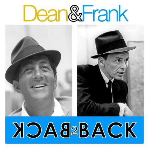 Dean & Frank - Back 2 Back ( 2 Great Artist's 100 Essential Tracks )