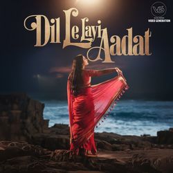 Dil Le Layi Aadat-BBIicxEHf1E