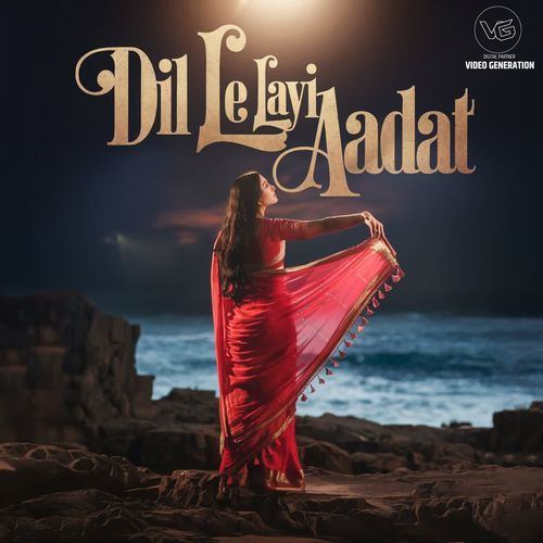 Dil Le Layi Aadat